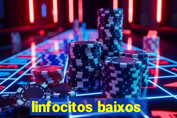 linfocitos baixos